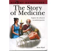 The Story of Medicine (History Detectives)