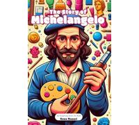 The Story of Michelangelo: An Inspiring Story for Kids