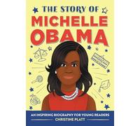 The Story of Michelle Obama: An Inspiring Biography for Young Readers (The Story of Biographies)