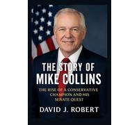 The Story of Mike Collins: The Rise of a Conservative Champion and His Senate Quest