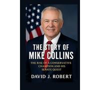 The Story of Mike Collins: The Rise of a Conservative Champion and His Senate Quest