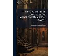 The Story Of Minie L'angelier Or Madeleine Hamilton Smith
