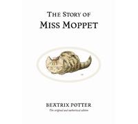 The Story of Miss Moppet: The original and authorized edition (Beatrix Potter Originals)