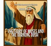 The Story Of Moses And The Burning Bush: 1 (Book of Bible Superheroes for Kids)