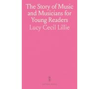 The Story of Music and Musicians for Young Readers