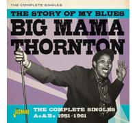 Big Mama Thornton - The Story Of My Blues - The Complete Singles As & Bs: 1951-1961