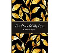 The Story Of My Life : A Father's Tale: An Interview Book For Dad