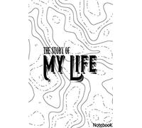 THE STORY OF MY LIFE NOTEBOOK / journal for writing / Life Activity Journal: 6*9 110 lined page / life story journal