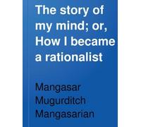 The Story of My Mind; Or, How I Became a Rationalist