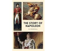 The Story of Napoleon: Illustrated Easy to Read Layout