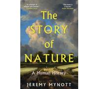 The Story of Nature : A Human History