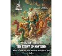 The Story of Neptune: God of the sea and storms, master of the tides. (History for Kids)