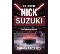 THE STORY OF NICK SUZUKI: Ice Hockey Centre Who Redefined Success with the Montreal Canadiens