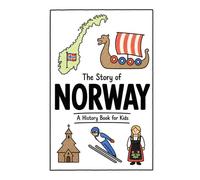 The Story of Norway - A History Book for Kids: A Fun, Educational, and Illustrated Journey Through Norwegian History for Children and Curious Minds (History for Kids)