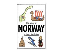 The Story of Norway - A History Book for Kids: A Fun, Educational, and Illustrated Journey Through Norwegian History for Children and Curious Minds (History for Kids)