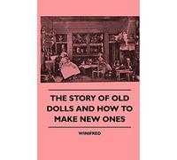 The Story Of Old Dolls And How To Make New Ones