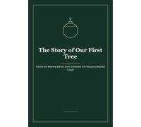 The Story of Our First Tree: Record the Meaning Behind Every Ornament You Hang as a Married Couple