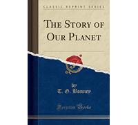 The Story of Our Planet (Classic Reprint)