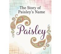 The Story of Paisley's Name (The Stories of Most popular English Names)