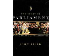 The Story of Parliament in the Palace of Westminster