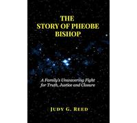 THE STORY OF PHEOBE BISHOP: A Family’s Unwavering Fight for Truth, Justice and Closure