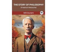 The Story of Philosophy- Friedrich Nietzsche.: Friedrich Nietzsche (Grapevine edition)