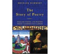The Story of Poetry: Volume 1: English Poets and Poetry from Caedmon to Chaucer: Vol 1 by Michael Schmidt (2001-03-08)