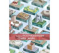 The Story of Post-Modernism: Five Decades of the Ironic, Iconic and Critical in Architecture