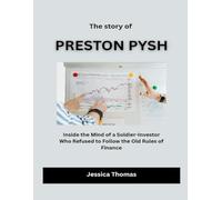 The Story of Preston Pysh: Inside the Mind of a Soldier-Investor Who Refused to Follow the Old Rules of Finance (Builders of American Prosperity)