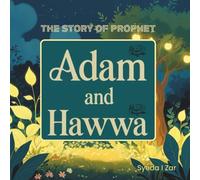 The Story of Prophet Adam and Hawwa (Peace Be Upon Them) : Retold for Young Children: Islamic Storybook for Kids About Prophet Adam and Hawwa - Easy ... (Stories of the Prophets for Muslim Kids)
