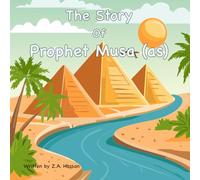 The Story Of Prophet Musa: 14 (Prophets of Allah: Inspiring Stories of Dedication and Devotion)