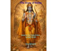 The Story of Rama: The Epitome of Humanity (Epics from india - Classical Retellings)