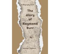 The story of Raymond Burr: The Man Behind the Iconic Roles (Life In Chapters)