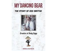 The Story of Reg Smythe - Creator of Andy Capp: My Dancing Bear