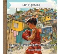 The Story of Roberto Durán: Lil' Fighters