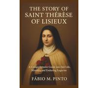 THE STORY OF SAINT THÉRÈSE OF LISIEUX (Lives Of Saints)