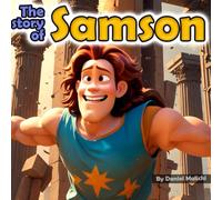 The story of Samson: The Mighty Power Within (Biblical Books From a First Person Point Of View)