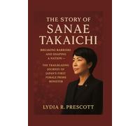 The story of Sanae Takaichi: Breaking Barriers and Shaping a Nation - The Trailblazing Journey of Japan’s First Female Prime Minister