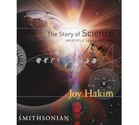 The Story of Science: Aristotle Leads the Way: 1