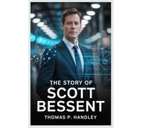 THE STORY OF SCOTT BESSENT: The rise of a fearless financial leader