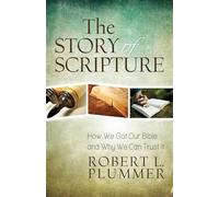 The Story of Scripture - How We Got Our Bible and Why We Can Trust It