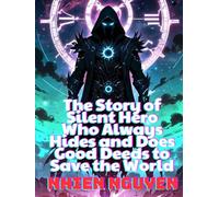 The Story of Silent Hero Who Always Hides and Does Good Deeds to Save the World (Legend Of The Mysterious Hero In The Dark World)