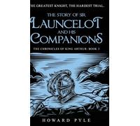 The Story of Sir Launcelot and his Companions