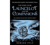 The Story of Sir Launcelot and his Companions