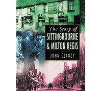 The Story of Sittingbourne and Milton Regis