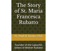 The Story of St. Maria Francesca Rubatto: Founder of the Capuchin Sisters of Mother Rubatto (Spirituality Life Everyday Series)