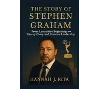 The Story Of Stephen Graham: From Lancashire Beginnings to Emmy Glory and Creative Leadership: 3 (Emmy Winners Uncovered: The Stories Behind the Spotlight)
