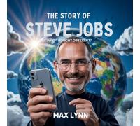 The Story of Steve Jobs: Who Thought Different?: 10 (People Worth Reading about for Kids)