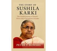The Story of Sushila Karki: The Untold Journey of Nepal’s Fierce Anti-Corruption Crusader