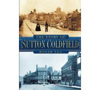The Story of Sutton Coldfield